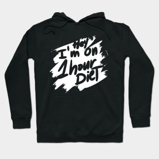 I'm on 1 hour diet Hoodie